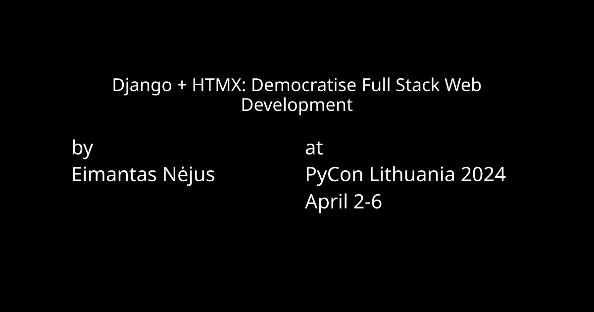 Django htmx democratise full stack web development pycon lithuania