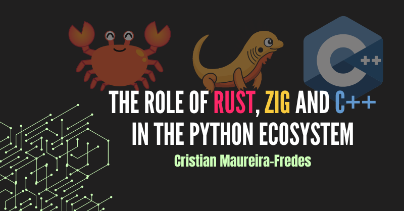 The role of Rust, Zig and C++ in the Python ecosystem