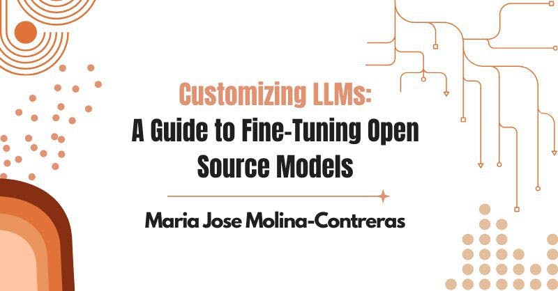 Customizing LLMs: A Guide to Fine-Tuning Open Source Models